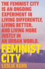 Feminist City : Claiming Space in a Man-Made World - eBook