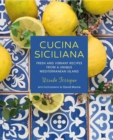 Cucina Siciliana : Fresh and Vibrant Recipes from a Unique Mediterranean Island - Book