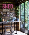 Shed Style : Decorating Cabins, Huts, Pods, Sheds & Other Garden Rooms - Book
