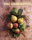 Home-Grown Harvest: Delicious ways to enjoy your seasonal fruit and vegetables - eBook