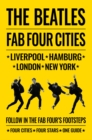 The Beatles: Fab Four Cities : Liverpool - Hamburg - London - New York - Book