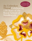 An Unbroken Thread : Celebrating 150 Years of the Royal School of Needlework - updated edition - Book