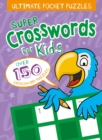 Ultimate Pocket Puzzles: Super Crosswords for Kids - Book