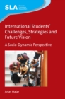 International Students' Challenges, Strategies and Future Vision : A Socio-Dynamic Perspective - eBook
