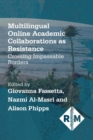 Multilingual Online Academic Collaborations as Resistance : Crossing Impassable Borders - eBook