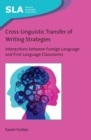 Cross-Linguistic Transfer of Writing Strategies : Interactions between Foreign Language and First Language Classrooms - eBook
