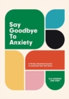 Say Goodbye to Anxiety : A 40-Day Devotional Journal to Overcome Fear and Worry - Book