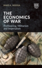 Economics of War : Profiteering, Militarism and Imperialism - eBook