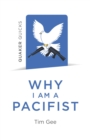 Quaker Quicks - Why I am a Pacifist : A Call For A More Nonviolent World - eBook