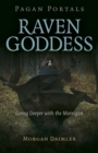 Pagan Portals - Raven Goddess : Going Deeper with the Morrigan - eBook