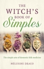 Witch's Book of Simples : The Simple Arte of Domestic Folk Medicine - eBook
