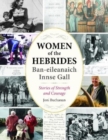 Women of the Hebrides | Ban-eileanaich Innse Gall : Stories of Strength and Courage - Book