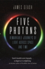 Five Photons : Remarkable Journeys of Light Across Space and Time - Book