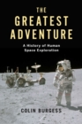 The Greatest Adventure : A History of Human Space Exploration - Book