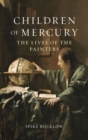 Children of Mercury : The Lives of the Painters - Book