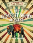 The Greatest Shows on Earth : A History of the Circus - Book