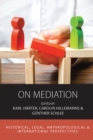 On Mediation : Historical, Legal, Anthropological and International Perspectives - eBook