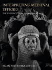 Interpreting Medieval Effigies : The Evidence from Yorkshire to 1400 - Book