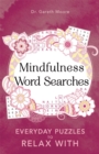 Mindfulness Word Searches : Everyday puzzles to relax with - Book