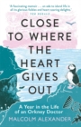 Close to Where the Heart Gives Out : A Year in the Life of an Orkney Doctor - Book