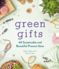 Green Gifts : 40 Sustainable and Beautiful Present Ideas - Book