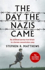 The Day the Nazis Came : My childhood journey from Britain to a German concentration camp - Book