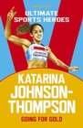 Katarina Johnson-Thompson (Ultimate Sports Heroes) : Going for Gold - Book