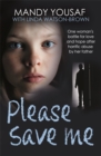 Please Save Me : One woman's battle for love and hope after horrific abuse by her father - Book