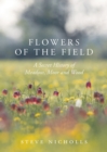Flowers of the Field : Meadow, Moor and Woodland - Book