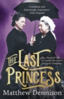 The Last Princess : The Devoted Life of Queen Victoria's Youngest Daughter - Book