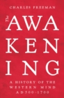 The Awakening : A History of the Western Mind AD 500 - 1700 - Book