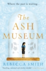 The Ash Museum : the compelling family saga spanning ten decades and three continents - Book