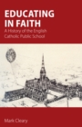 Educating in Faith : A History of the English Catholic Public School - eBook