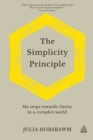 The Simplicity Principle : Six Steps Towards Clarity in a Complex World - eBook