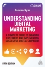 Understanding Digital Marketing : A Complete Guide to Engaging Customers and Implementing Successful Digital Campaigns - eBook