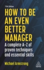 How to be an Even Better Manager : A Complete A-Z of Proven Techniques and Essential Skills - eBook