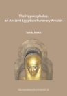 The Hypocephalus: An Ancient Egyptian Funerary Amulet - Book