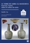Le verre de Sabra al-Mansuriya - Kairouan, Tunisie - milieu Xe-milieu XIe siecle : Production et consommation: vaisselle - contenants - vitrages - Book