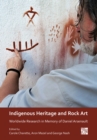 Indigenous Heritage and Rock Art : Worldwide Research in Memory of Daniel Arsenault - Book