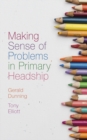 Making Sense of Problems in Primary Headship - eBook