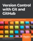 Version Control with Git and GitHub : Discover the most popular source control solutions used by developers worldwide - eBook