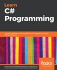 Learn C# Programming : A guide to building a solid foundation in C# language for writing efficient programs - eBook