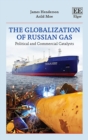 Globalization of Russian Gas : Political and Commercial Catalysts - eBook