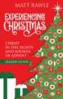 Experiencing Christmas Leader Guide : Christ in the Sights and Sounds of Advent - eBook
