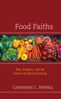 Food Faiths : Diet, Religion, and the Science of Spiritual Eating - eBook