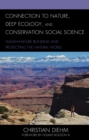 Connection to Nature, Deep Ecology, and Conservation Social Science : Human-Nature Bonding and Protecting the Natural World - eBook