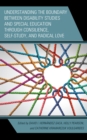 Understanding the Boundary between Disability Studies and Special Education through Consilience, Self-Study, and Radical Love - eBook