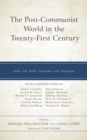 Post-Communist World in the Twenty-First Century : How the Past Informs the Present - eBook
