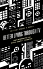 Better Living through TV : Contemporary TV and Moral Identity Formation - eBook