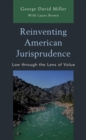 Reinventing American Jurisprudence : Law through the Lens of Value - eBook